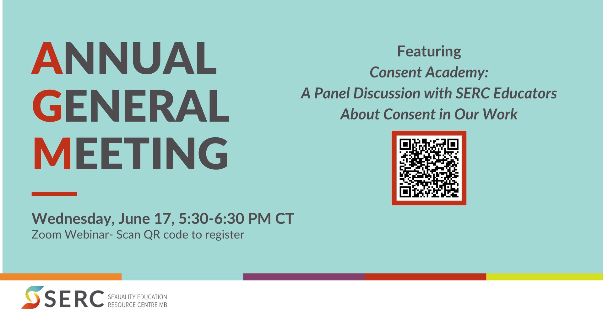 Annual General Meeting

Featuring Consent Academy: A Panel Discussion with SERC Educators About Consent in Our Work

Wednesday, June 17, 5:30-6:30 pm CT

Zoom Webinar- Scan QR code to register

(there is a QR code)

SERC, Sexuality Education Resource Centre MB